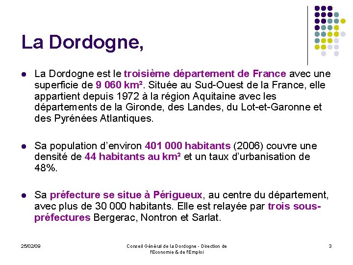 La Dordogne, l La Dordogne est le troisième département de France avec une superficie