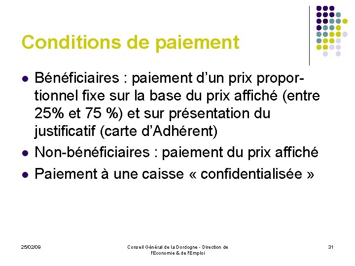 Conditions de paiement l l l Bénéficiaires : paiement d’un prix proportionnel fixe sur