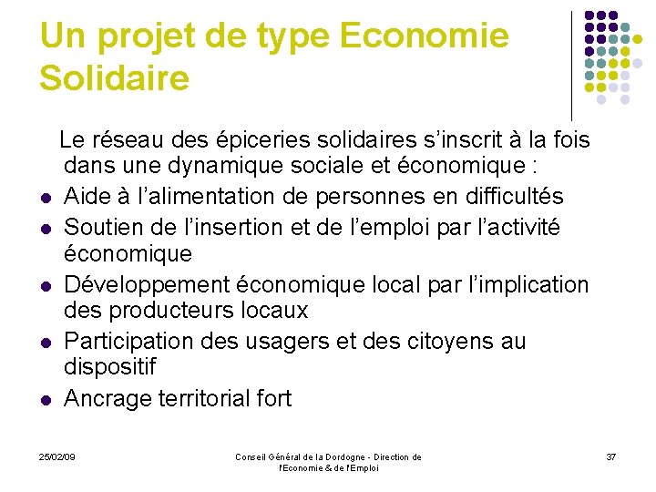 Un projet de type Economie Solidaire Le réseau des épiceries solidaires s’inscrit à la