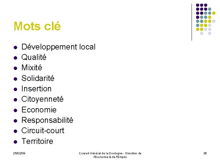 Mots clé l l l l l Développement local Qualité Mixité Solidarité Insertion Citoyenneté