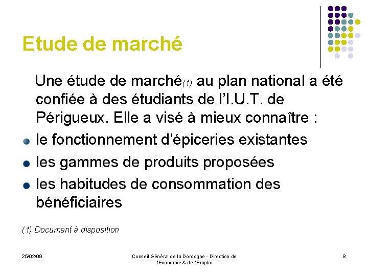 Etude de marché Une étude de marché(1) au plan national a été confiée à