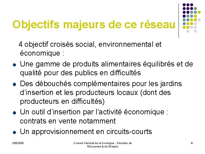 Objectifs majeurs de ce réseau 4 objectif croisés social, environnemental et économique : Une