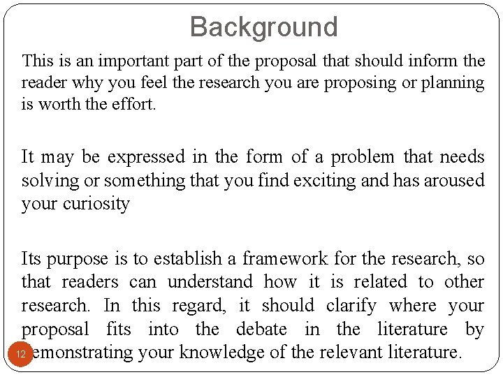 Background This is an important part of the proposal that should inform the reader