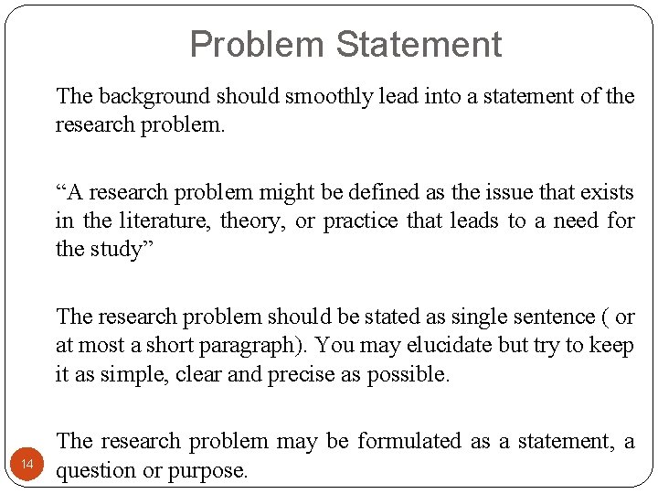 Problem Statement The background should smoothly lead into a statement of the research problem.