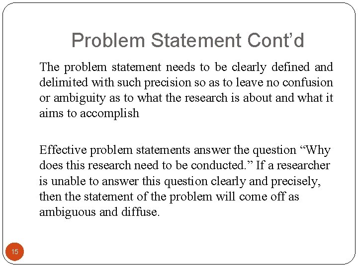 Problem Statement Cont’d The problem statement needs to be clearly defined and delimited with