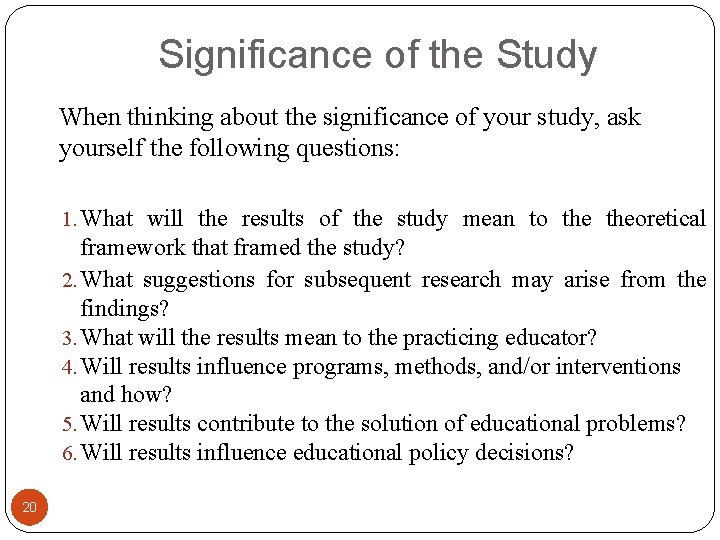 Significance of the Study When thinking about the significance of your study, ask yourself