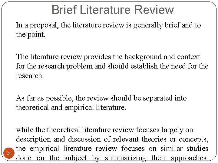 Brief Literature Review In a proposal, the literature review is generally brief and to