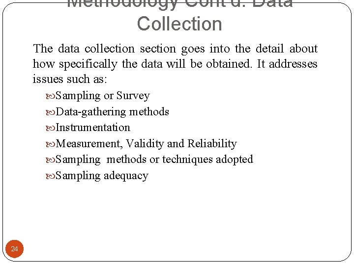 Methodology Cont’d: Data Collection The data collection section goes into the detail about how