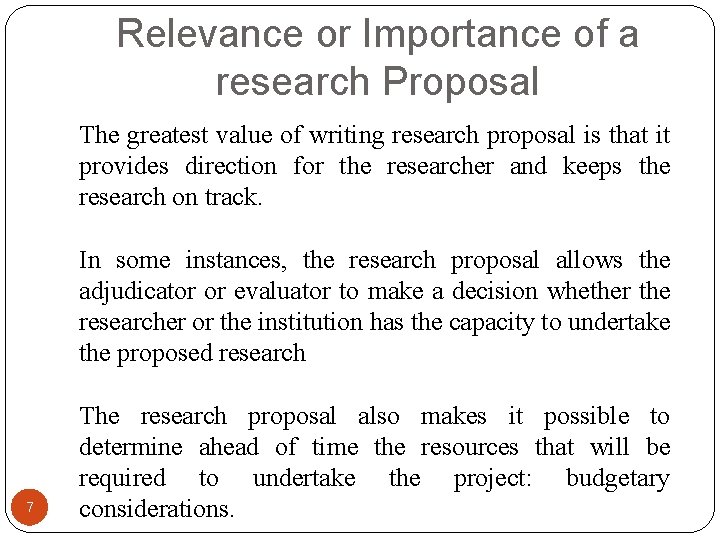 Relevance or Importance of a research Proposal The greatest value of writing research proposal