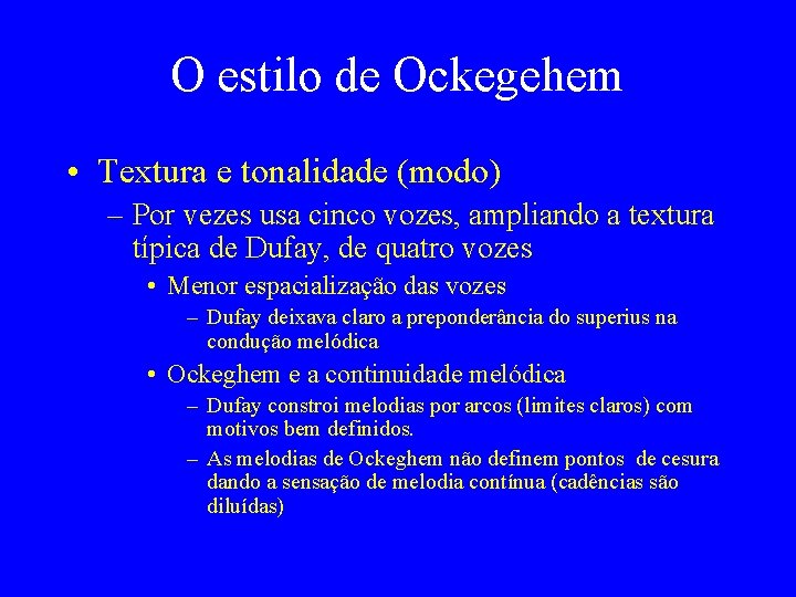O estilo de Ockegehem • Textura e tonalidade (modo) – Por vezes usa cinco