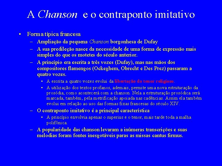 A Chanson e o contraponto imitativo • Forma típica francesa – Ampliação da pequena