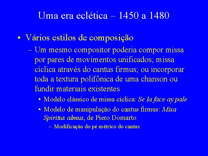 Uma era eclética – 1450 a 1480 • Vários estilos de composição – Um