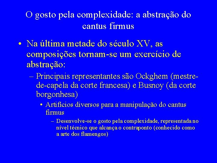 O gosto pela complexidade: a abstração do cantus firmus • Na última metade do