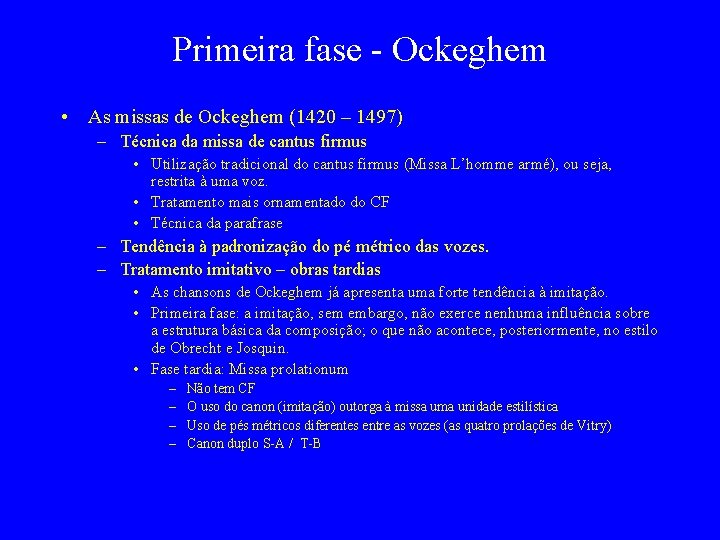 Primeira fase - Ockeghem • As missas de Ockeghem (1420 – 1497) – Técnica