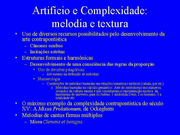 Artifício e Complexidade: melodia e textura • Uso de diversos recursos possibilitados pelo desenvolvimento