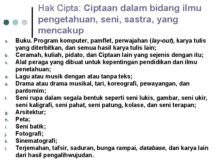 Hak Cipta: Ciptaan dalam bidang ilmu pengetahuan, seni, sastra, yang mencakup a. b. c.