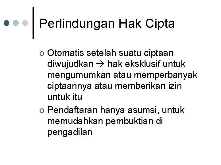 Perlindungan Hak Cipta Otomatis setelah suatu ciptaan diwujudkan hak eksklusif untuk mengumumkan atau memperbanyak