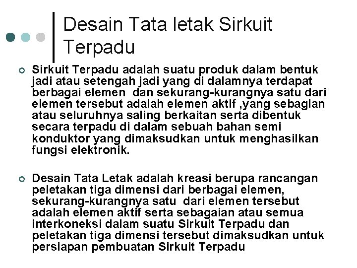 Desain Tata letak Sirkuit Terpadu ¢ Sirkuit Terpadu adalah suatu produk dalam bentuk jadi