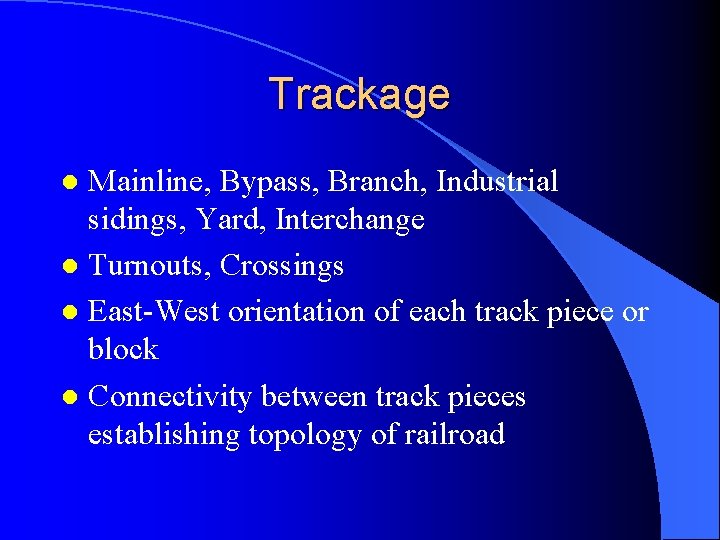 Trackage Mainline, Bypass, Branch, Industrial sidings, Yard, Interchange l Turnouts, Crossings l East-West orientation