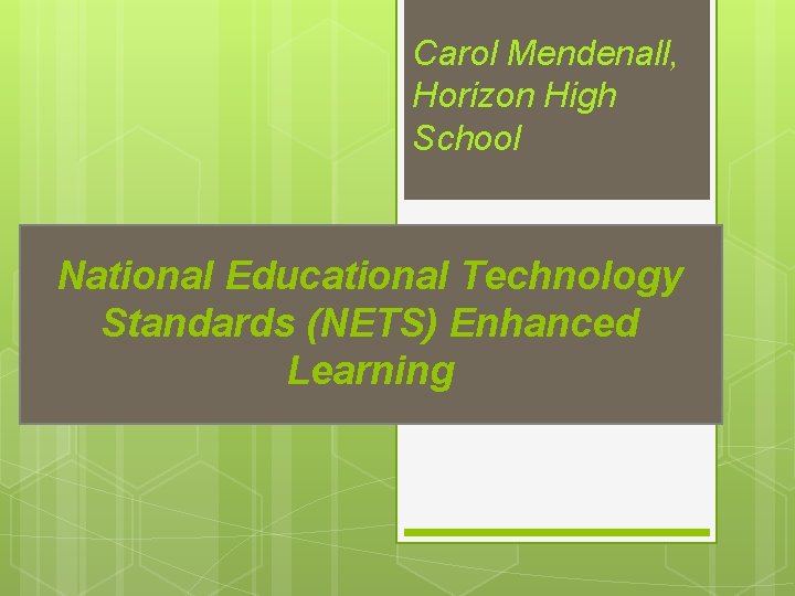 Carol Mendenall Horizon High School National Educational Technology