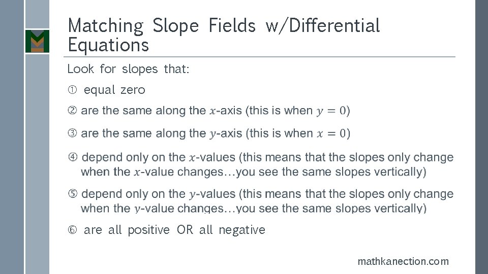 Matching Slope Fields w/Differential Equations Look for slopes that: equal zero are all positive