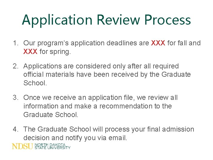 Application Review Process 1. Our program’s application deadlines are XXX for fall and XXX