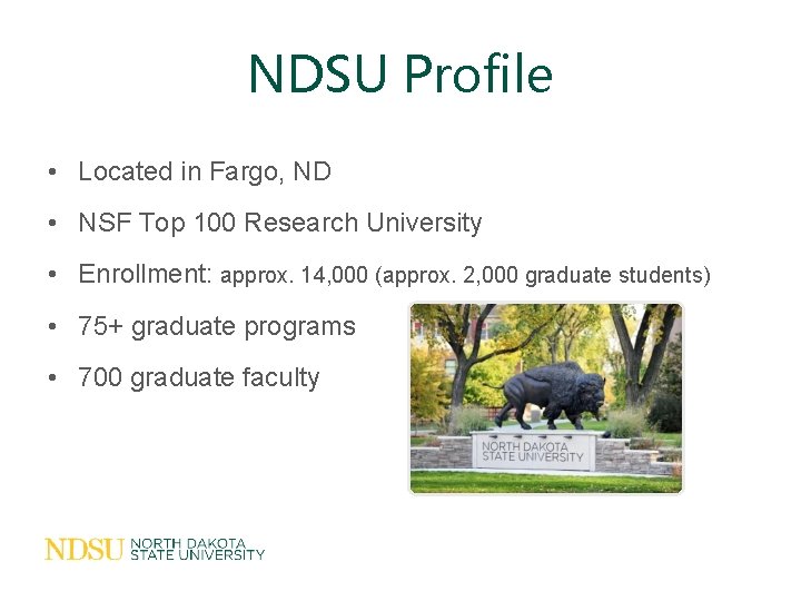 NDSU Profile • Located in Fargo, ND • NSF Top 100 Research University •