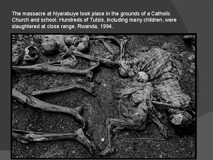 The massacre at Nyarabuye took place in the grounds of a Catholic Church and