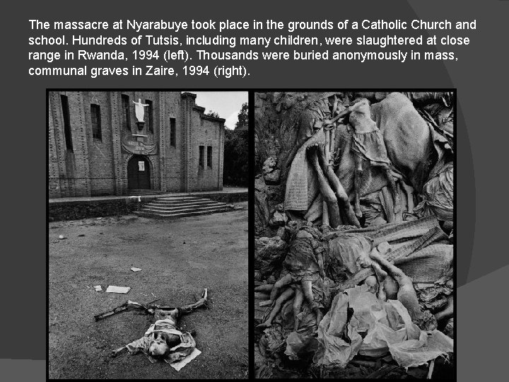 The massacre at Nyarabuye took place in the grounds of a Catholic Church and