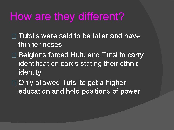 How are they different? � Tutsi’s were said to be taller and have thinner