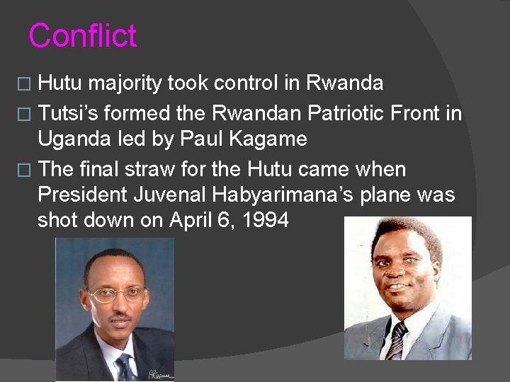 Conflict � Hutu majority took control in Rwanda � Tutsi’s formed the Rwandan Patriotic