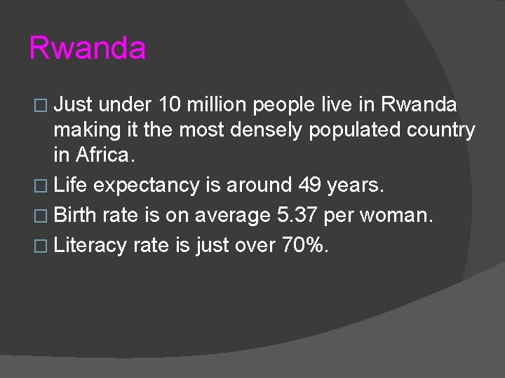 Rwanda � Just under 10 million people live in Rwanda making it the most