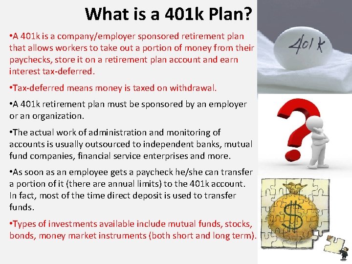 What is a 401 k Plan? • A 401 k is a company/employer sponsored