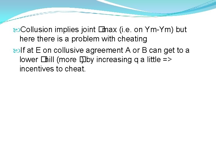  Collusion implies joint �max (i. e. on Ym-Ym) but here there is a