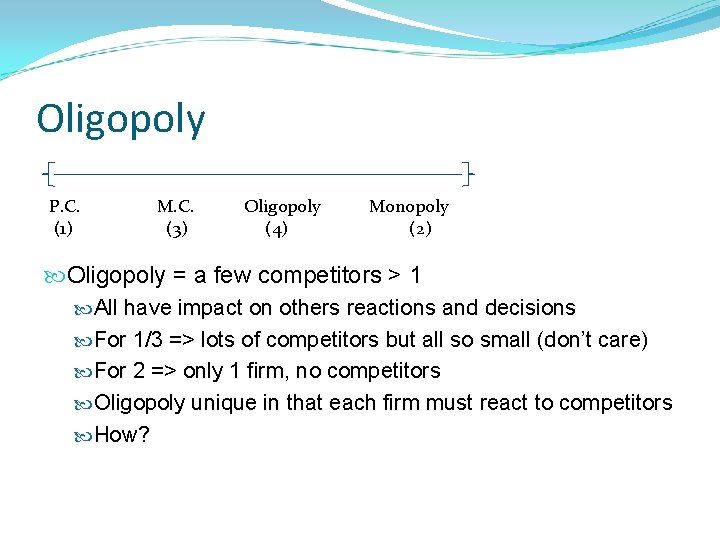 Oligopoly P. C. (1) M. C. (3) Oligopoly (4) Monopoly (2) Oligopoly = a