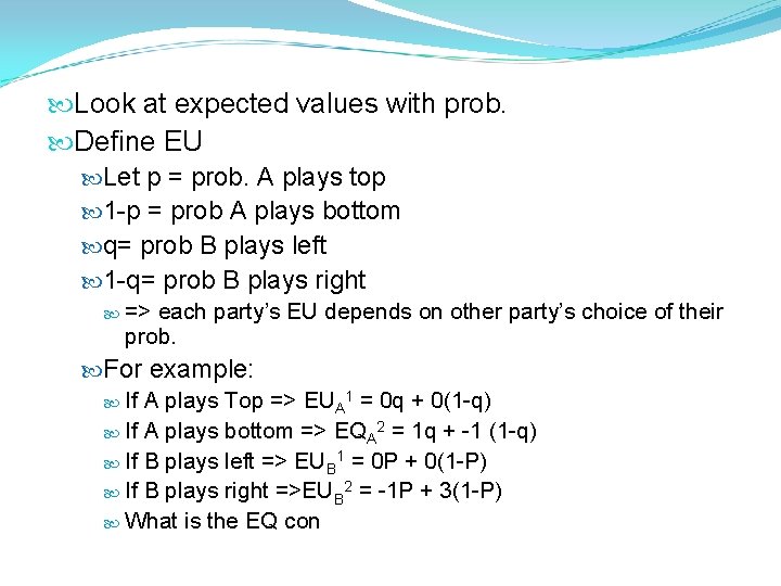  Look at expected values with prob. Define EU Let p = prob. A