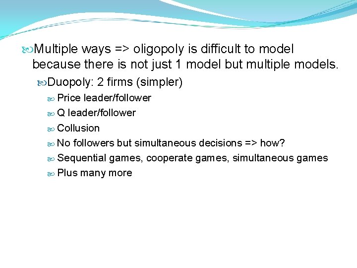  Multiple ways => oligopoly is difficult to model because there is not just