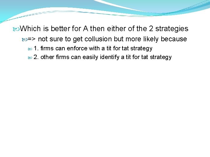  Which is better for A then either of the 2 strategies => not