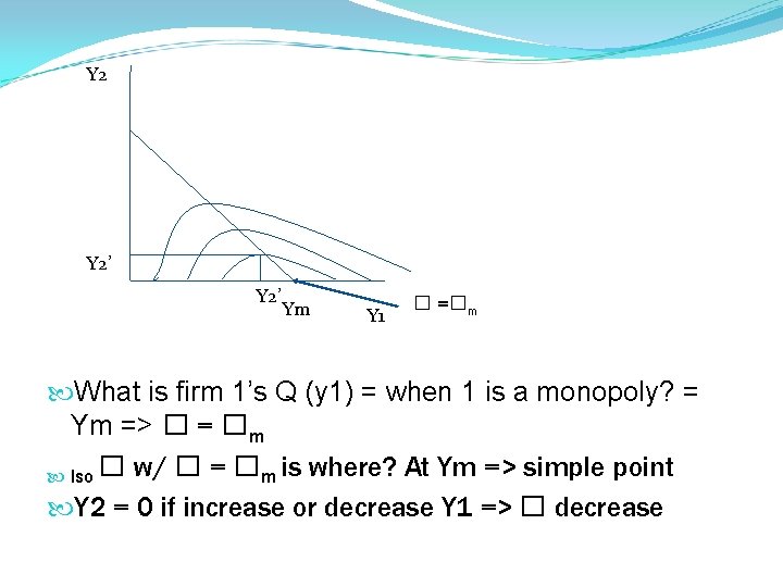 Y 2 Y 2’ Ym Y 1 � =�m What is firm 1’s Q