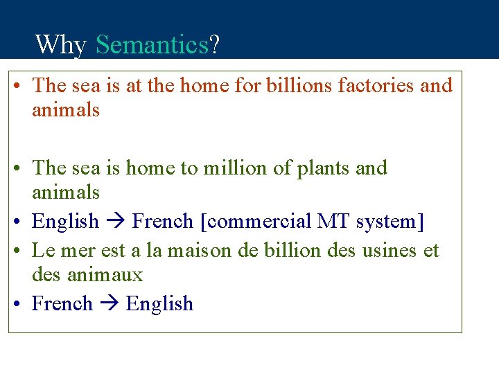 Why Semantics? • The sea is at the home for billions factories and animals