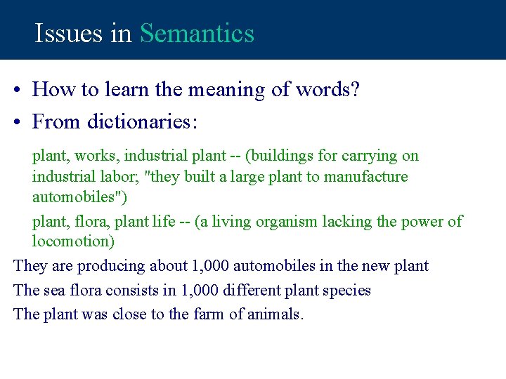 Issues in Semantics • How to learn the meaning of words? • From dictionaries: