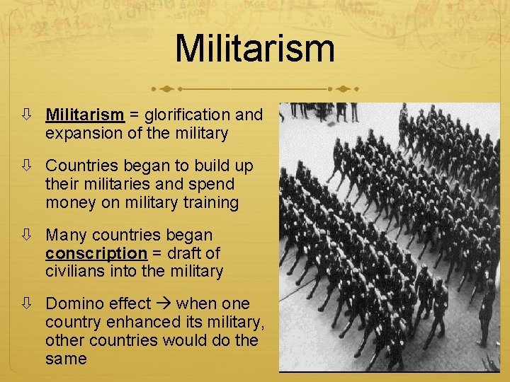 Militarism = glorification and expansion of the military Countries began to build up their