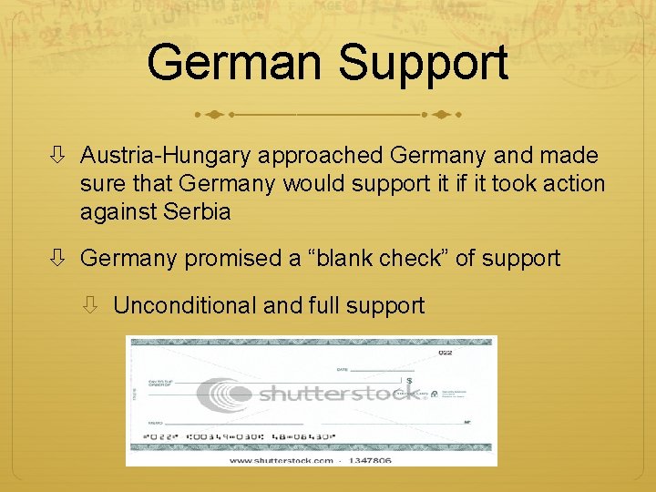 German Support Austria-Hungary approached Germany and made sure that Germany would support it if