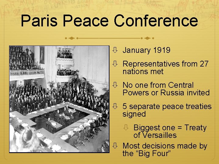 Paris Peace Conference January 1919 Representatives from 27 nations met No one from Central