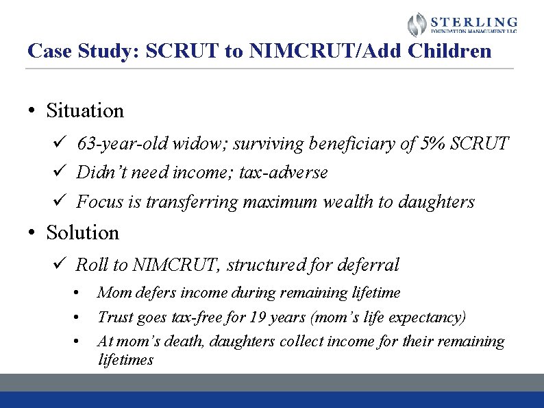 Case Study: SCRUT to NIMCRUT/Add Children • Situation ü 63 -year-old widow; surviving beneficiary