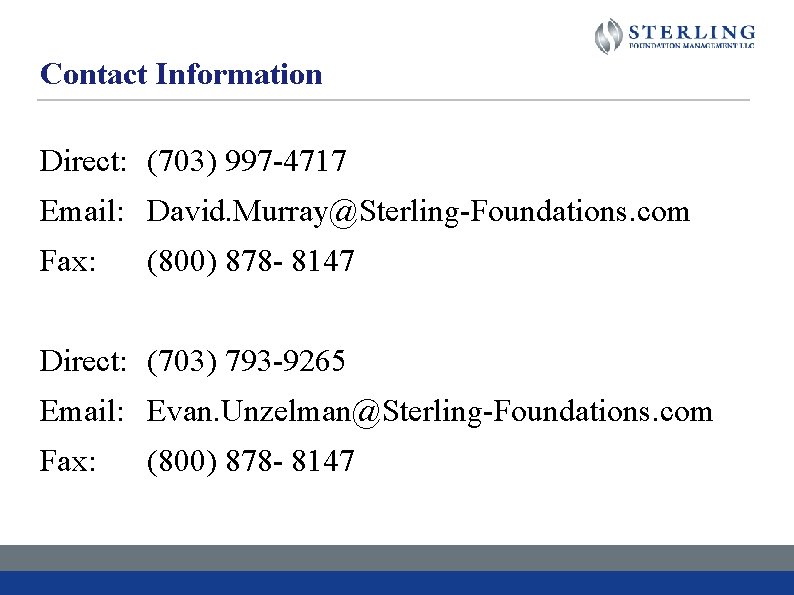 Contact Information Direct: (703) 997 -4717 Email: David. Murray@Sterling-Foundations. com Fax: (800) 878 -