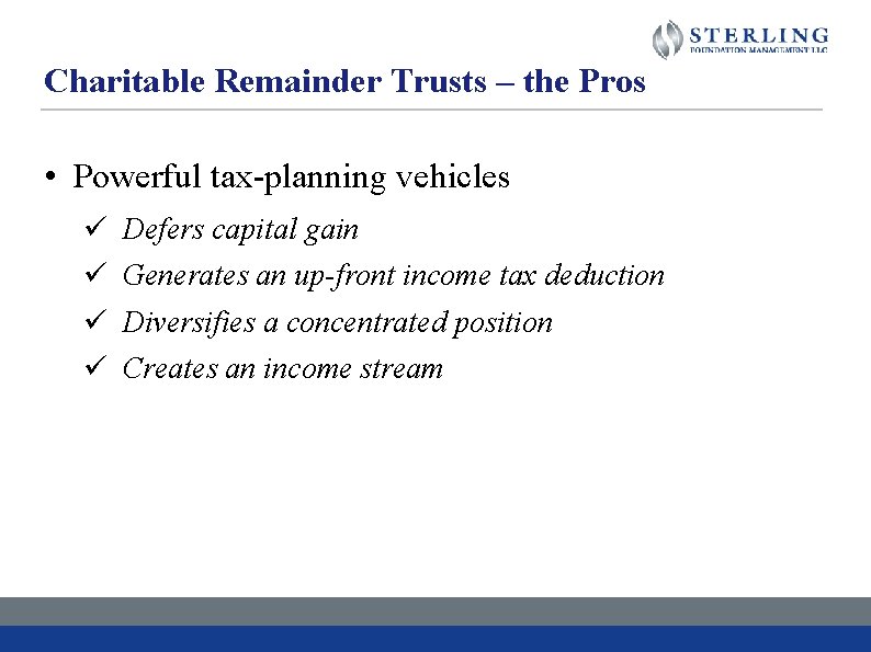 Charitable Remainder Trusts – the Pros • Powerful tax-planning vehicles ü ü Defers capital