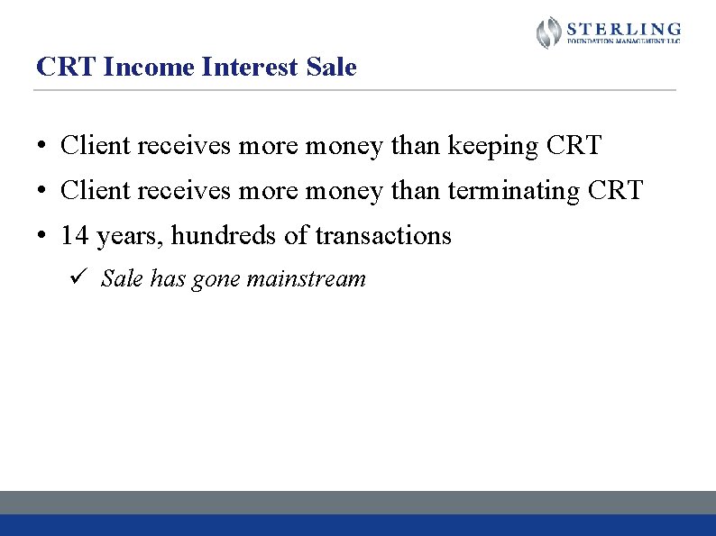 CRT Income Interest Sale • Client receives more money than keeping CRT • Client