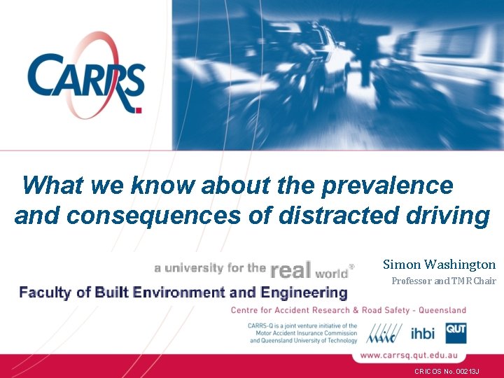 What we know about the prevalence and consequences of distracted driving Simon Washington Professor