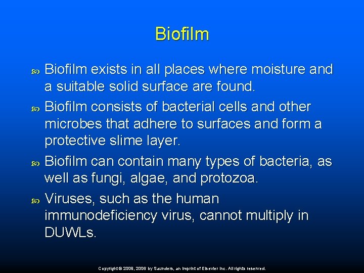 Biofilm Biofilm exists in all places where moisture and a suitable solid surface are